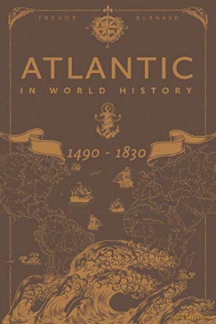 The Atlantic in World History, 1490-1830 - Trevor Burnard [KSIĄŻKA]