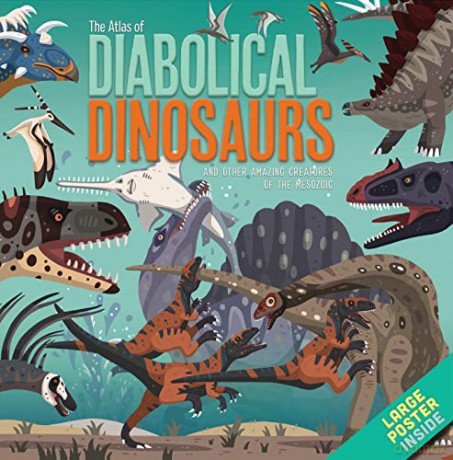 The Atlas of Diabolical Dinosaurs: and other Amazing Creatures of the Mesozoic - Dora Martins [KSIĄŻKA]