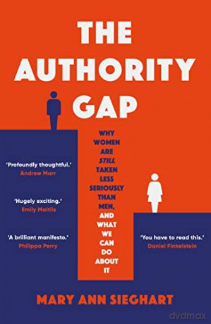 The Authority Gap: Why women are still taken less seriously than men, and what we can do about it - Mary Ann Sieghart [KSIĄŻKA]