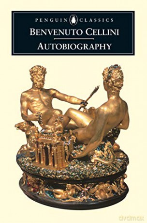 The Autobiography of Benvenuto Cellini (Penguin Classics) - Benvenuto Cellini [KSIĄŻKA]