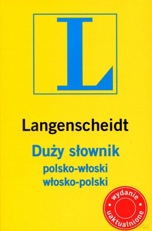 Duży słownik polsko-włoski, włosko-polski (Wyd. 2011) - Opracowanie zbiorowe [KSIĄŻKA]