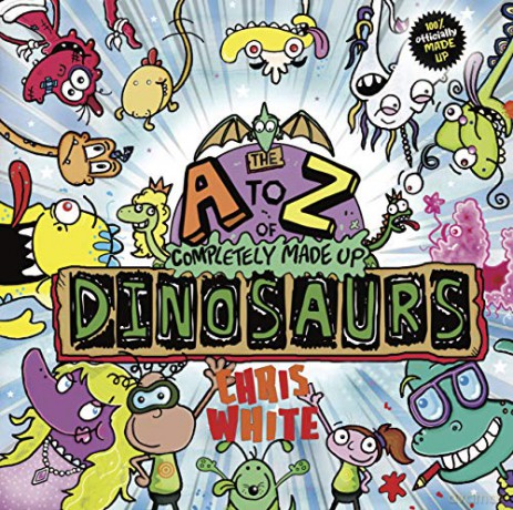 The A-Z of Completely Made Up Dinosaurs - Chris White [KSIĄŻKA]