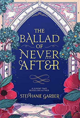 The Ballad of Never After: the stunning sequel to the Sunday Times bestseller Once Upon A Broken Heart - Stephanie Garber [KSIĄŻKA]