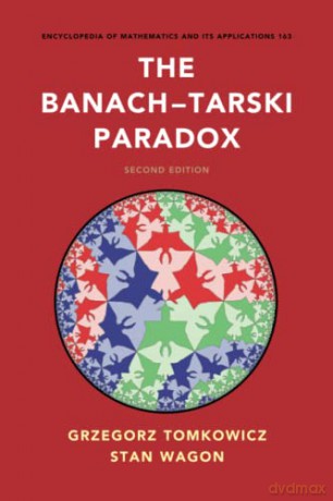 The Banach-Tarski Paradox: 163 (Encyclopedia of Mathematics and its Applications, Series Number 163) - Grzegorz Tomkowicz [KSIĄŻKA]