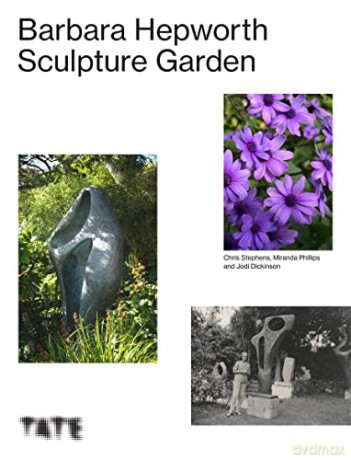 The Barbara Hepworth Sculpture Garden (new edition) - Chris Stephens [KSIĄŻKA]