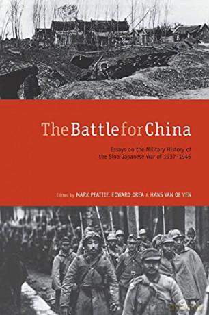 The Battle for China: Essays on the Military History of the Sino-Japanese War of 1937-1945 - Mark Peattie [KSIĄŻKA]