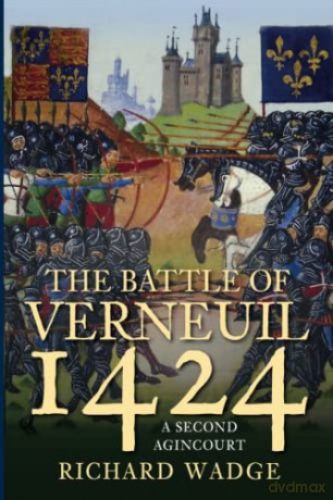 The Battle of Verneuil 1424: A Second Agincourt - Wadge [KSIĄŻKA]