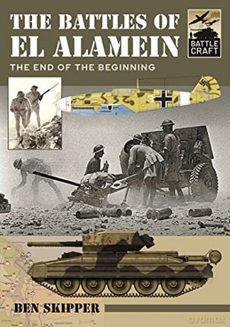 The Battles of El Alamein: The End of the Beginning (Battle Craft) - Skipper Ben [KSIĄŻKA]