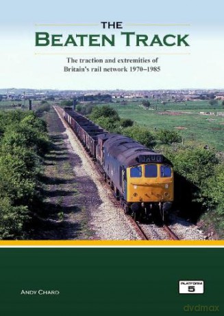 The Beaten Track: The Traction and Extremities of Britain's Rail Network 1970-1985 - Andy Chard [KSIĄŻKA]
