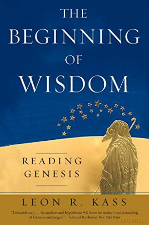 The Beginning of Wisdom: Reading Genesis - Leon R. Kass [KSIĄŻKA]