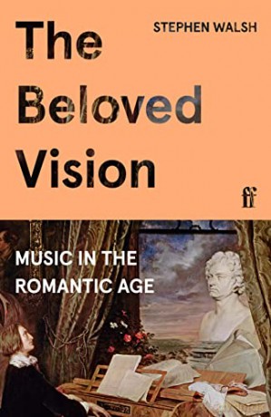 The Beloved Vision: Music in the Romantic Age - Professor Stephen Walsh [KSIĄŻKA]
