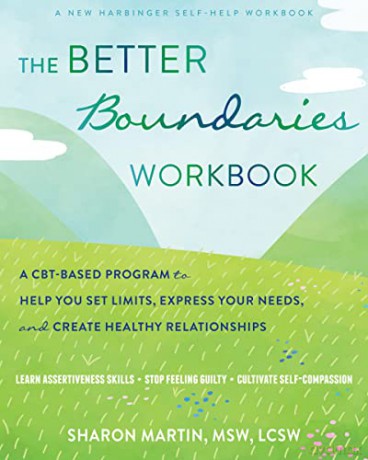 The Better Boundaries Workbook: A CBT-Based Program to Help You Set Limits, Express Your Needs, and Create Healthy Relationships - Sharon Martin [KSIĄŻKA]