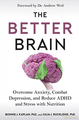 The Better Brain: Overcome Anxiety, Combat Depression, and Reduce ADHD and Stress with Nutrition - Julia J. Rucklidge [KSIĄŻKA]