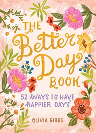 The Better Day Book: 52 Ways to Have Happier Days - Olivia Gibbs [KSIĄŻKA]