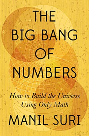 The Big Bang of Numbers: How to Build the Universe Using Only Math - Manil Suri [KSIĄŻKA]