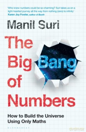 The Big Bang of Numbers: How to Build the Universe Using Only Maths - Manil Suri [KSIĄŻKA]