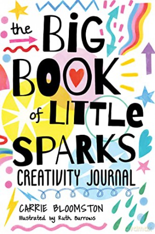 The Big Book of Little Sparks: A hands-on journal to ignite your creativity - Carrie Bloomston [KSIĄŻKA]