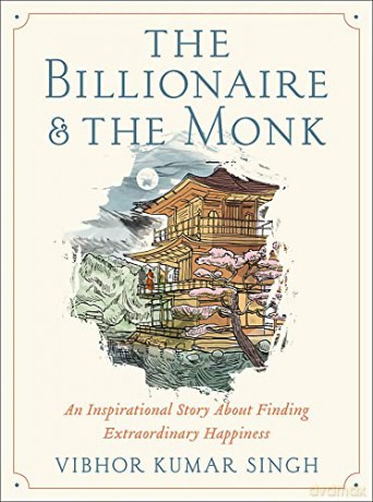 The Billionaire and The Monk: An Inspirational Story About Finding Extraordinary Happiness - Vibhor K Singh [KSIĄŻKA]