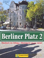 Berliner Platz 2. Deutsch im Alltag = Niemiecki na co dzień. Podręcznik z książką ćwiczeń 2. Język niemiecki dla szkół ponadgimnazjalnych i kursów językowych - Lemcke Christiane, Rohrmann Lutz, Scherling Theo [KSIĄŻKA]