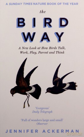The Bird Way: A New Look at How Birds Talk, Work, Play, Parent, and Think - Jennifer Ackerman [KSIĄŻKA]
