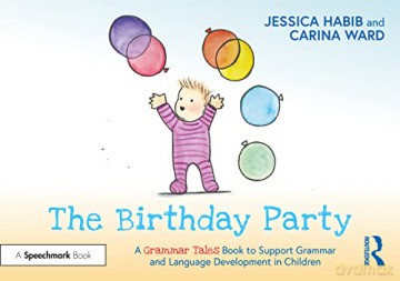 The Birthday Party: A Grammar Tales Book to Support Grammar and Language Development in Children: A Grammar Tales Book to Support Grammar and Language Development in Children - Jessica Habib [KSIĄŻKA]