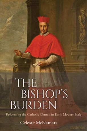 The Bishop's Burden: Reforming the Catholic Church in Early Modern Italy - Celeste McNamara [KSIĄŻKA]