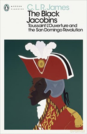 The Black Jacobins: Toussaint L'Ouverture and the San Domingo Revolution (Penguin Modern Classics) - C. L. R. James [KSIĄŻKA]