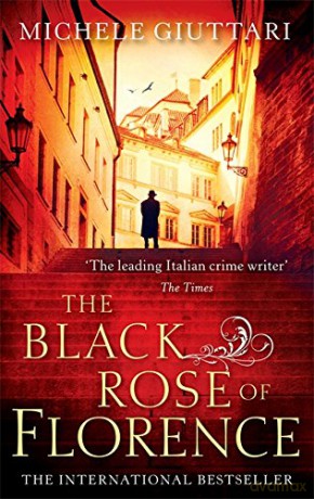 The Black Rose Of Florence (Michele Ferrara): 5 - Michele Giuttari [KSIĄŻKA]