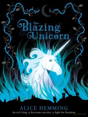 The Blazing Unicorn: A thrilling unicorn fairytale from the bestselling author of The Midnight Unicorn (Dark Unicorns) - Alice Hemming [KSIĄŻKA]
