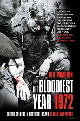 The Bloodiest Year 1972: British Soldiers in Northern Ireland, in Their Own Words - Wharton [KSIĄŻKA]