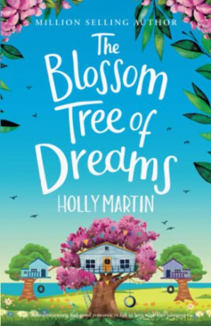 The Blossom Tree of Dreams: A heartwarming feel-good romance to fall in love with this summer - Holly Martin [KSIĄŻKA]