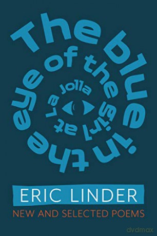 The Blue in the Eye of the Girl from La Jolla: New and Selected Poems - Eric Linder [KSIĄŻKA]