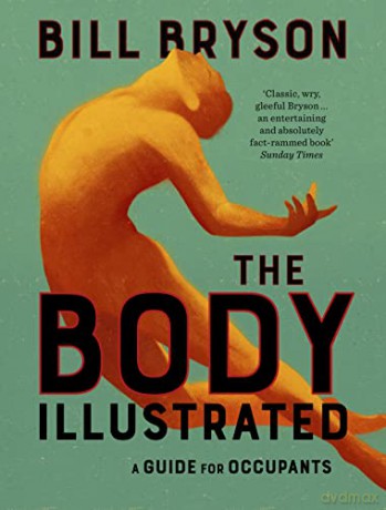 The Body Illustrated: A Guide for Occupants - Bill Bryson [KSIĄŻKA]