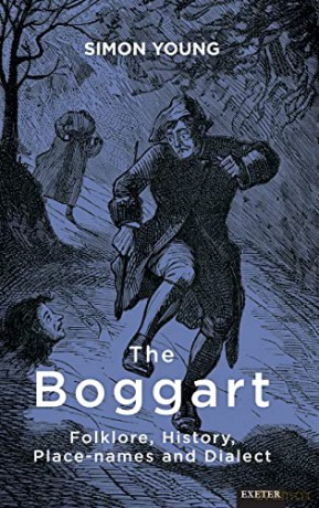 The Boggart: Folklore, History, Placenames and Dialect (Exeter New Approaches to Legend, Folklore and Popular Belief) - Simon Young [KSIĄŻKA]