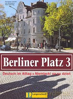 Berliner Platz 3. Deutsch im Alltag = Niemiecki na co dzień. Podręcznik z książką ćwiczeń 3. Język niemiecki dla szkół ponadgimnazjalnych i kursów językowych - Lemcke Christiane, Rohrmann Lutz, Scherling Theo [KSIĄŻKA]