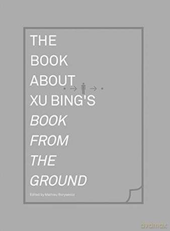 The Book About Xu Bing's Book from the Ground (Mit Press) - Mathieu Borysevicz [KSIĄŻKA]