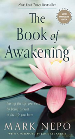 The Book of Awakening: Having the Life You Want by Being Present to the Life You Have (20th Anniversary Edition) - Mark Nepo [KSIĄŻKA]
