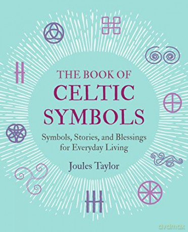 The Book of Celtic Symbols: Symbols, stories, and blessings for everyday living - Joules Taylor [KSIĄŻKA]