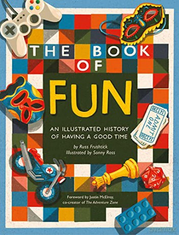 The Book of Fun: An Illustrated History of Having a Good Time - Russ Frushtick [KSIĄŻKA]