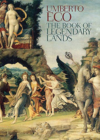 The Book of Legendary Lands: Umberto Eco - Umberto Eco [KSIĄŻKA]