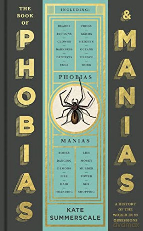 The Book of Phobias and Manias: A History of the World in 99 Obsessions - Kate Summerscale [KSIĄŻKA]