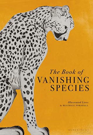 The Book of Vanishing Species: Illustrated Lives - Beatrice Forshall [KSIĄŻKA]