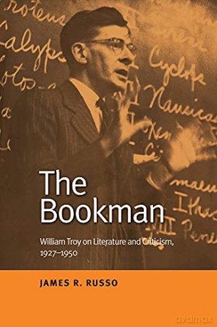 The Bookman: William Troy on Literature and Criticism, 1927 1950 - James R Russo [KSIĄŻKA]