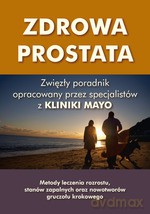 Zdrowa prostata. Zwięzły poradnik opracowany przez specjalistów z Kliniki Mayo - Opracowanie zbiorowe [KSIĄŻKA]