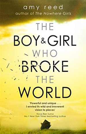 The Boy and Girl Who Broke The World - Amy Reed [KSIĄŻKA]