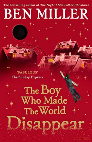 The Boy Who Made the World Disappear: From the author of the bestselling The Day I Fell Into a Fairytale - Ben Miller [KSIĄŻKA]