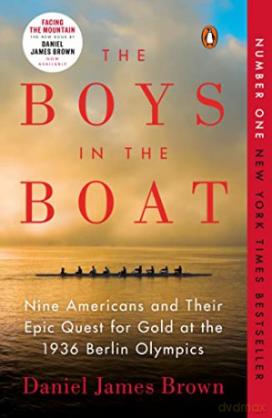 The Boys in the Boat: Nine Americans and Their Epic Quest for Gold at the 1936 Berlin Olympics - Daniel James Brown [KSIĄŻKA]