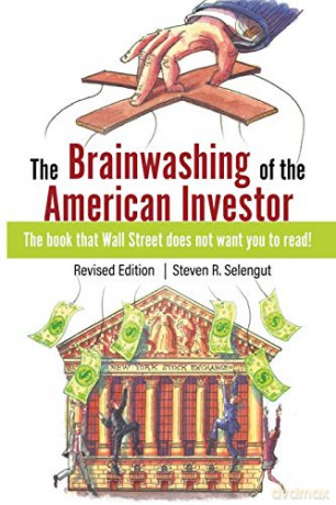 The Brainwashing of The American Investor - Steven R. Selengut [KSIĄŻKA]