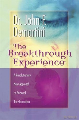 The Breakthrough Experience: A Revolutionary New Approach to Personal Transformation - Dr John F. Demartini [KSIĄŻKA]