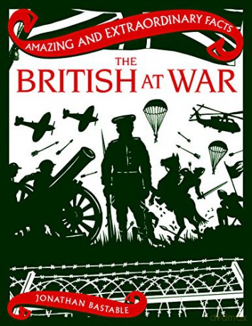 The British at War (Amazing and Extraordinary Facts) - Jonathan Bastable [KSIĄŻKA]